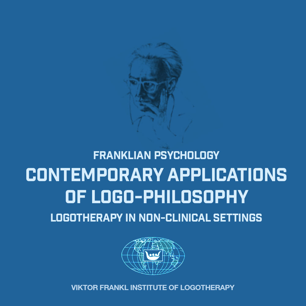 Contemporary Applications of Logo-Philosophy -“Logotherapy in Non-Clinical Settings”
